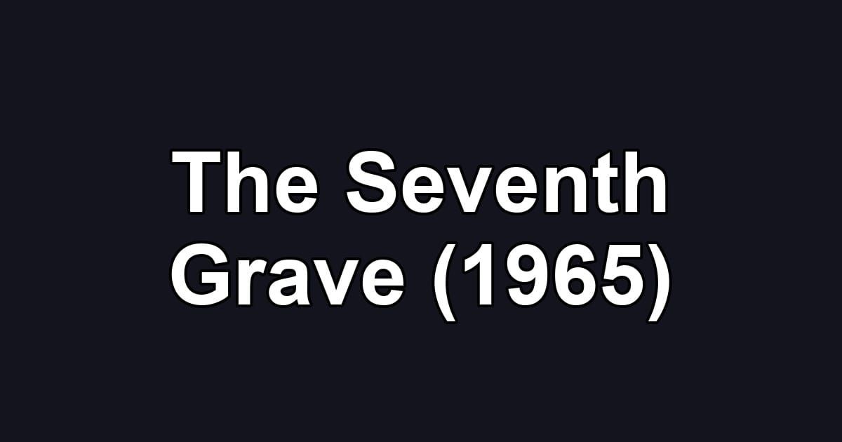 The Seventh Grave (1965)