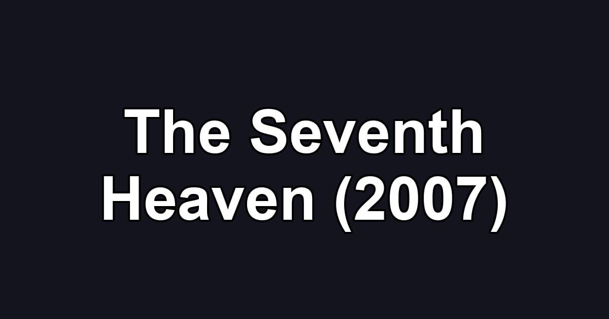 The Seventh Heaven (2007)