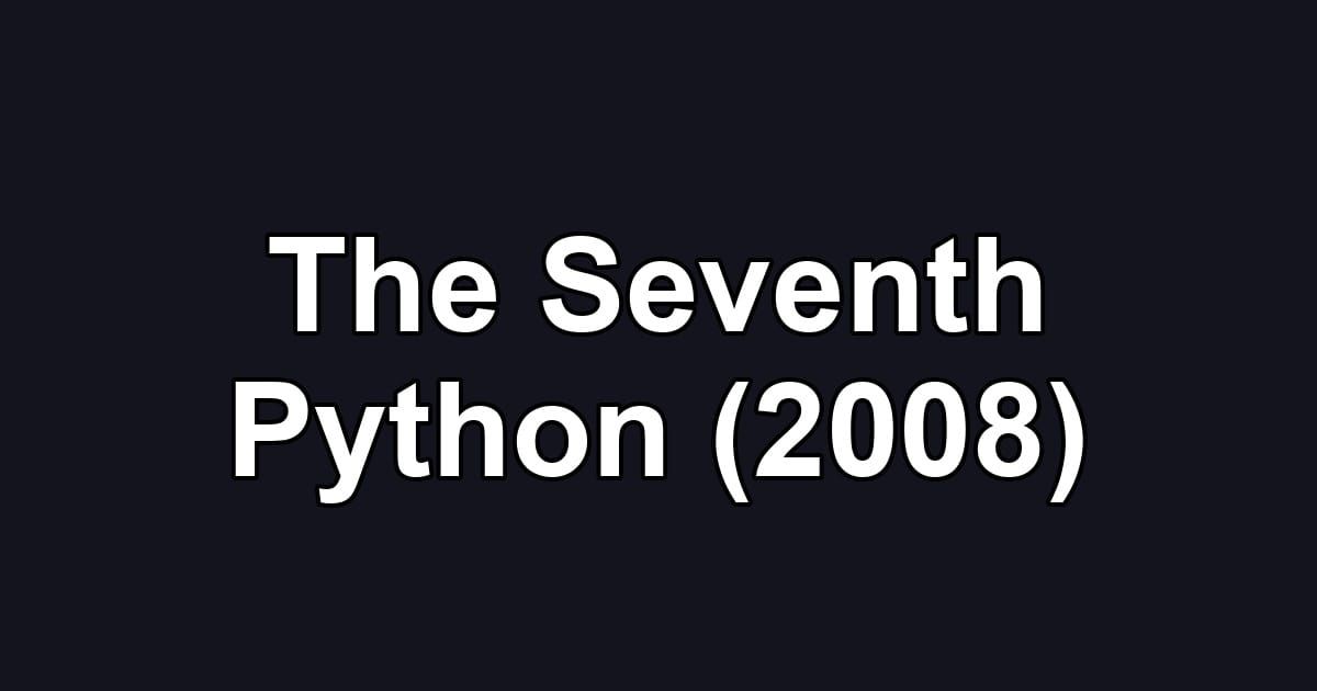The Seventh Python (2008)