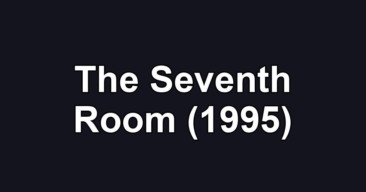 The Seventh Room (1995)