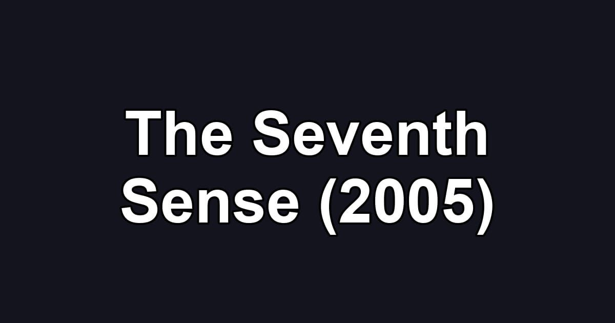 The Seventh Sense (2005)