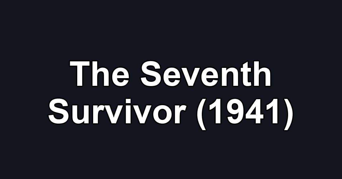 The Seventh Survivor (1941)
