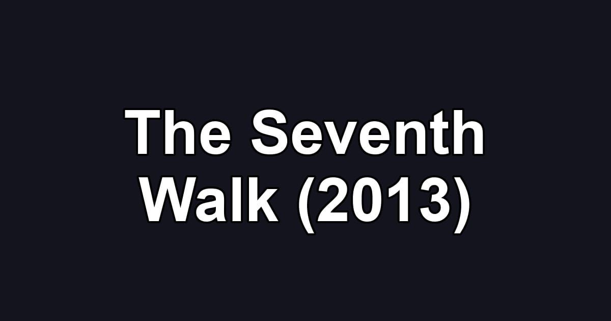 The Seventh Walk (2013)