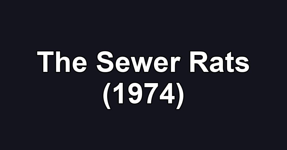 The Sewer Rats (1974)