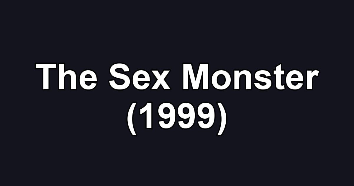 The Sex Monster (1999)