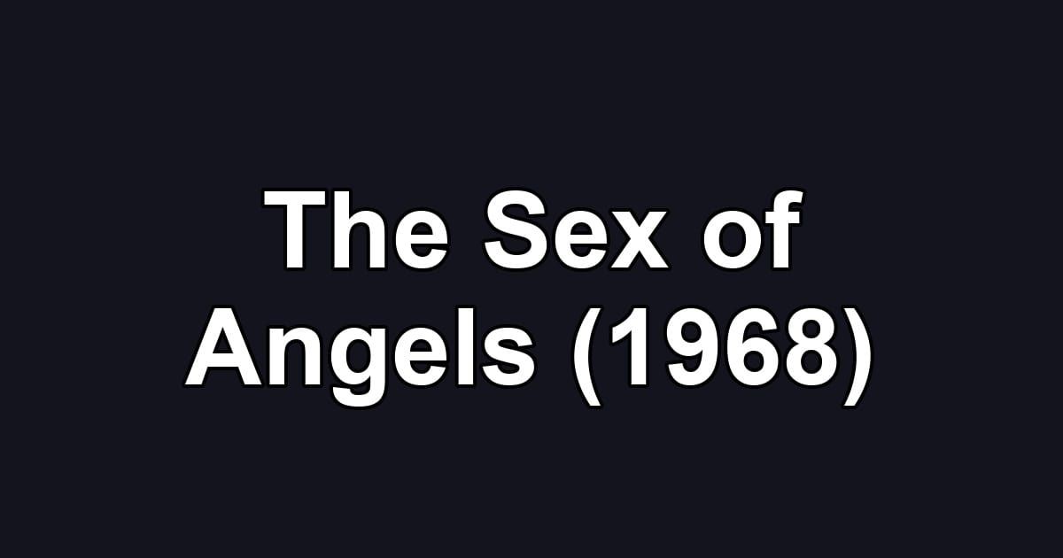 The Sex of Angels (1968)