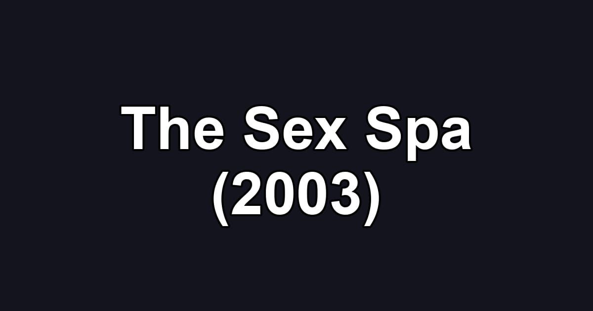 The Sex Spa (2003)