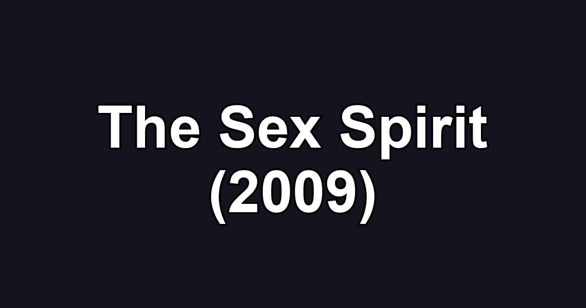 The Sex Spirit (2009)