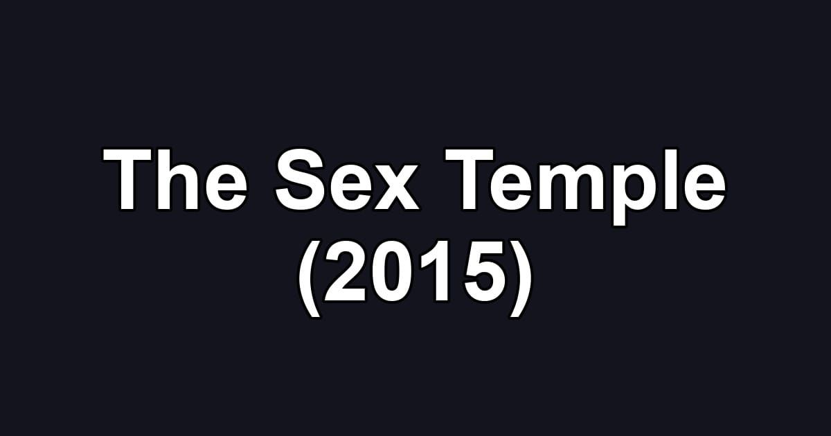 The Sex Temple (2015)