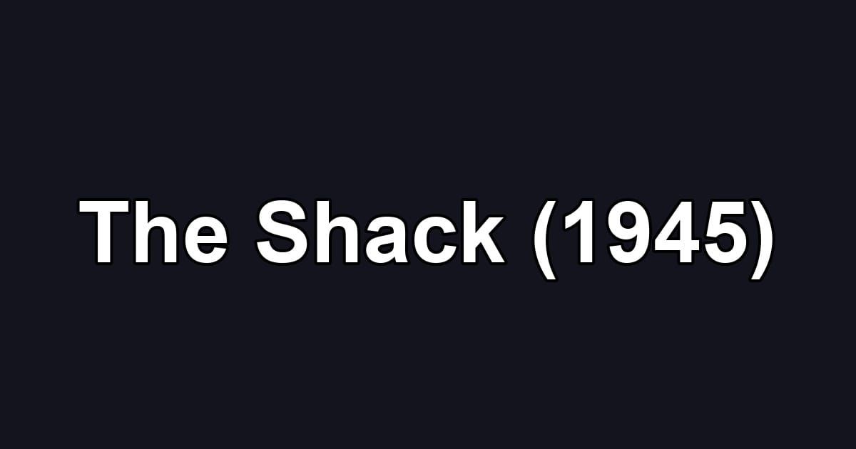 The Shack (1945)