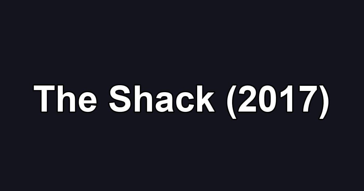 The Shack (2017)