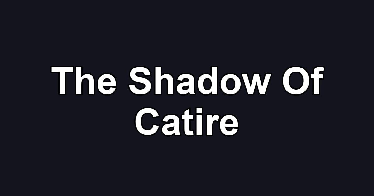 The Shadow Of Catire