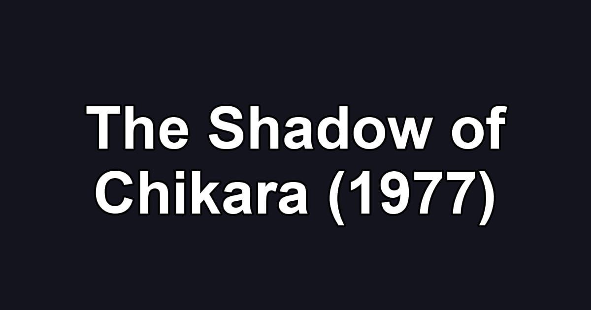 The Shadow of Chikara (1977)
