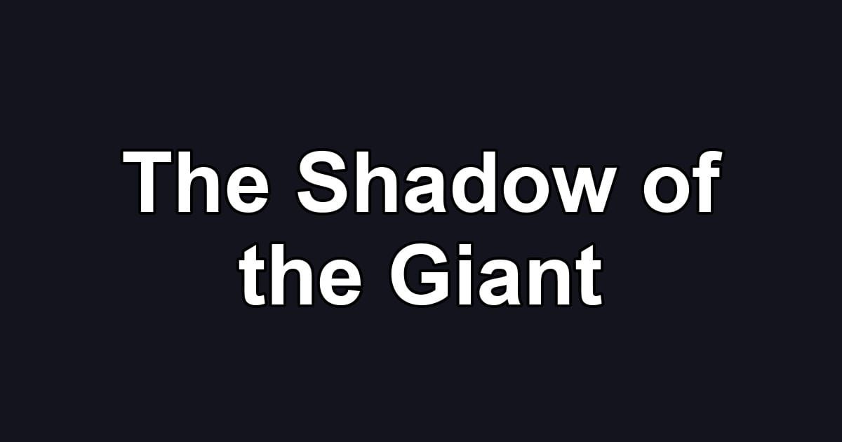 The Shadow of the Giant