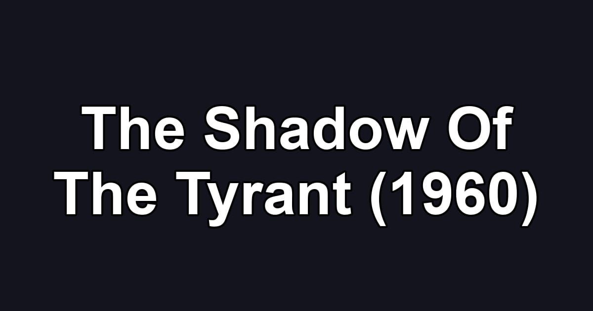 The Shadow Of The Tyrant (1960)
