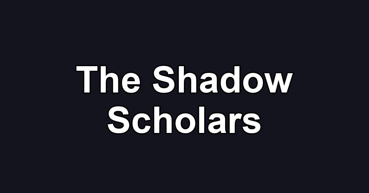 The Shadow Scholars