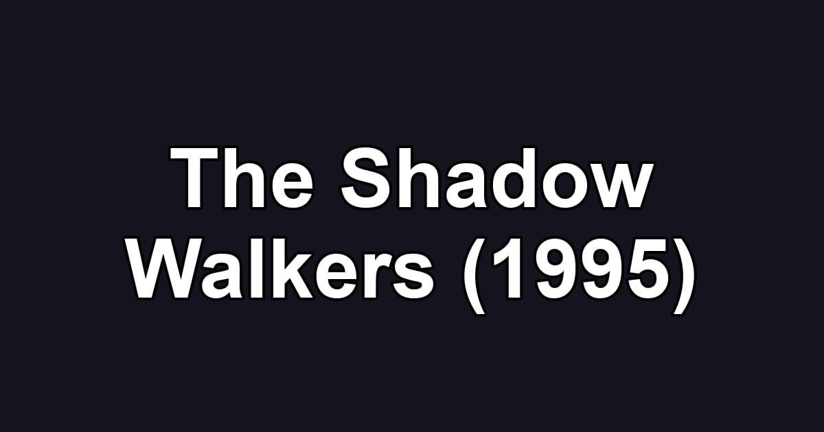 The Shadow Walkers (1995)
