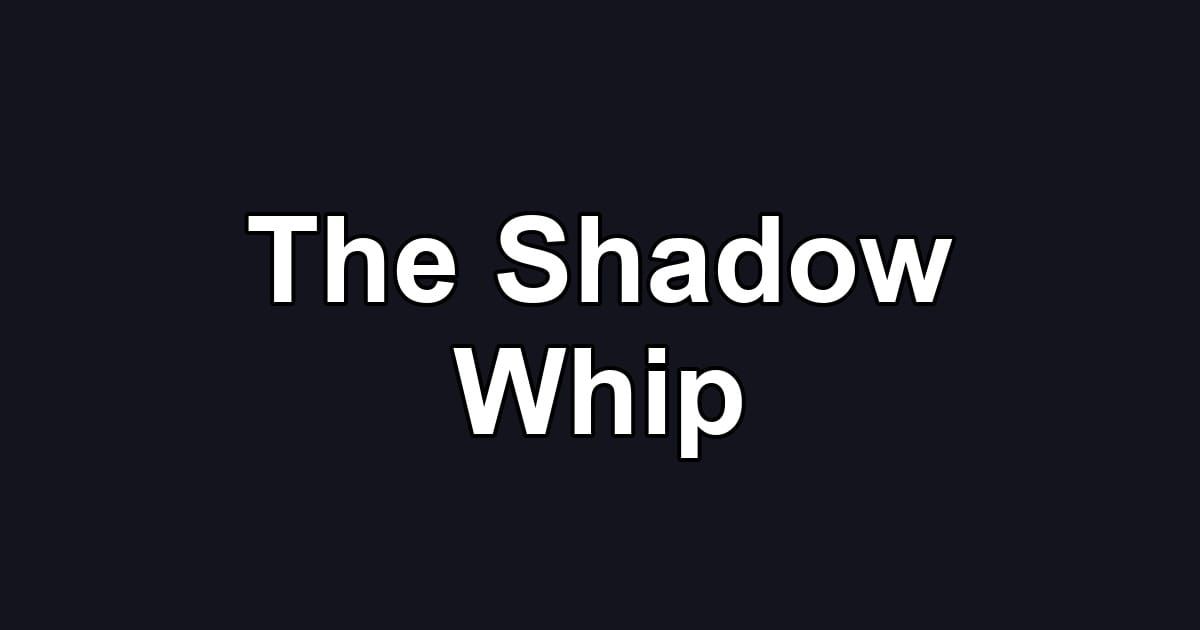 The Shadow Whip