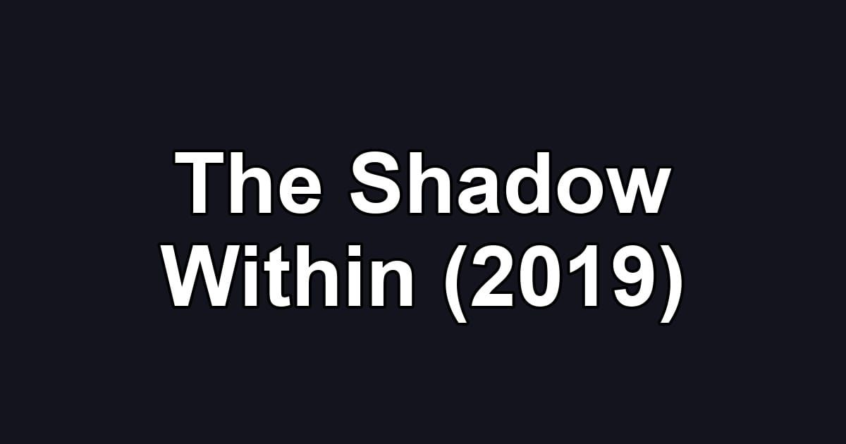 The Shadow Within (2019)