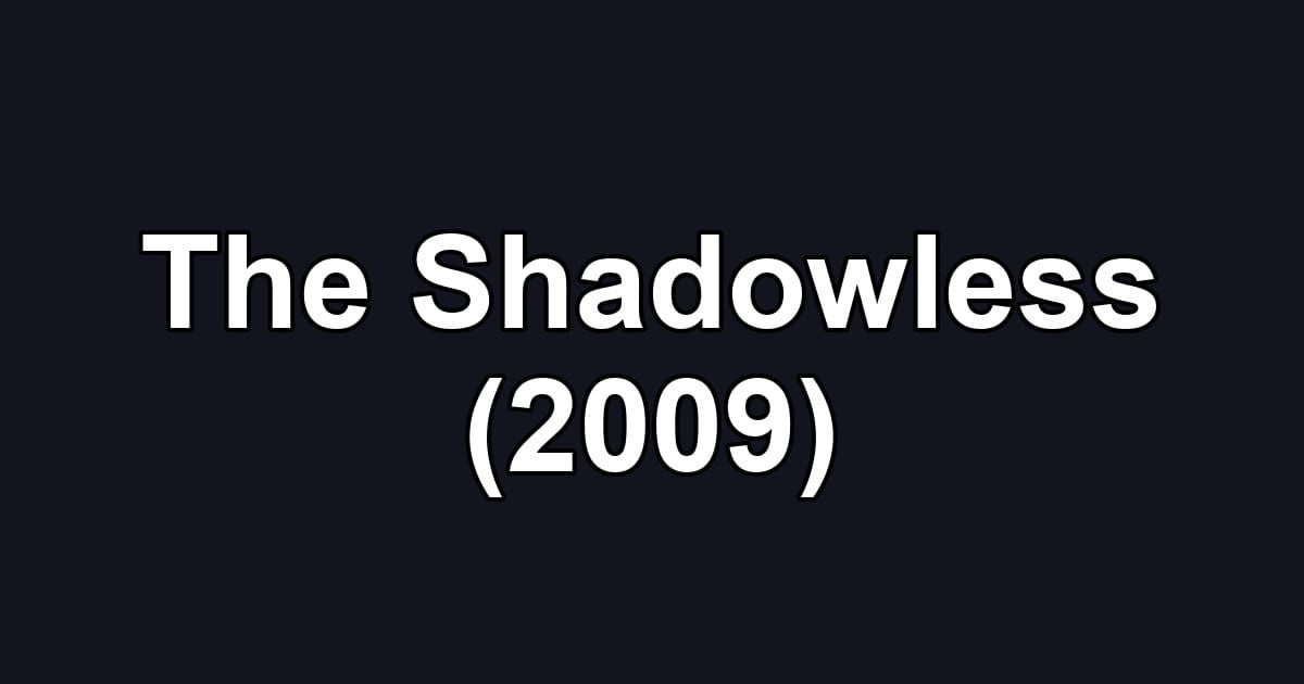 The Shadowless (2009)