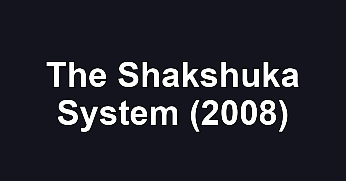 The Shakshuka System (2008)