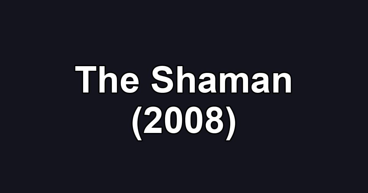 The Shaman (2008)