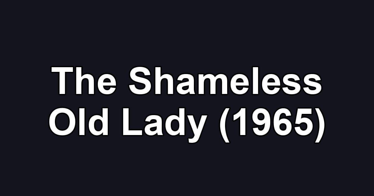 The Shameless Old Lady (1965)