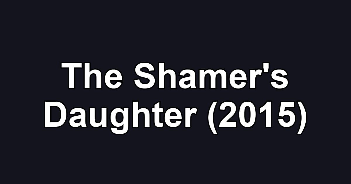 The Shamer's Daughter (2015)