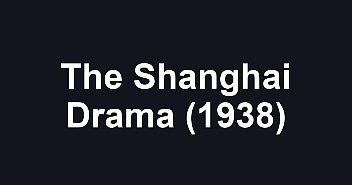 The Shanghai Drama (1938)