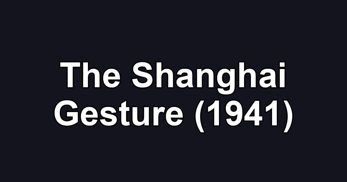 The Shanghai Gesture (1941)