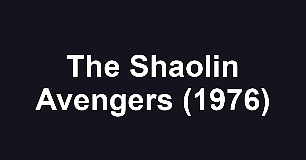 The Shaolin Avengers (1976)