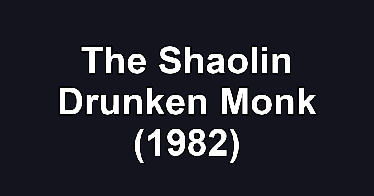 The Shaolin Drunken Monk (1982)