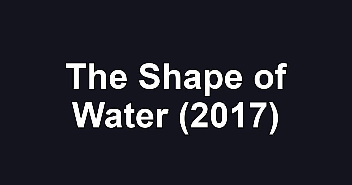 The Shape of Water (2017)