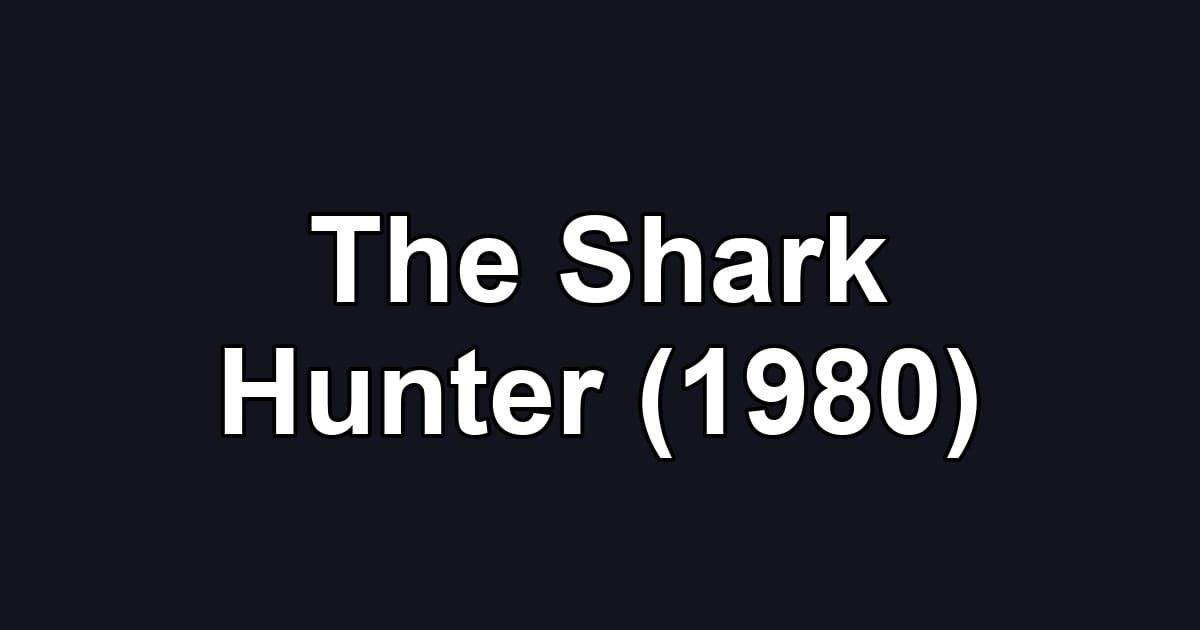 The Shark Hunter (1980)