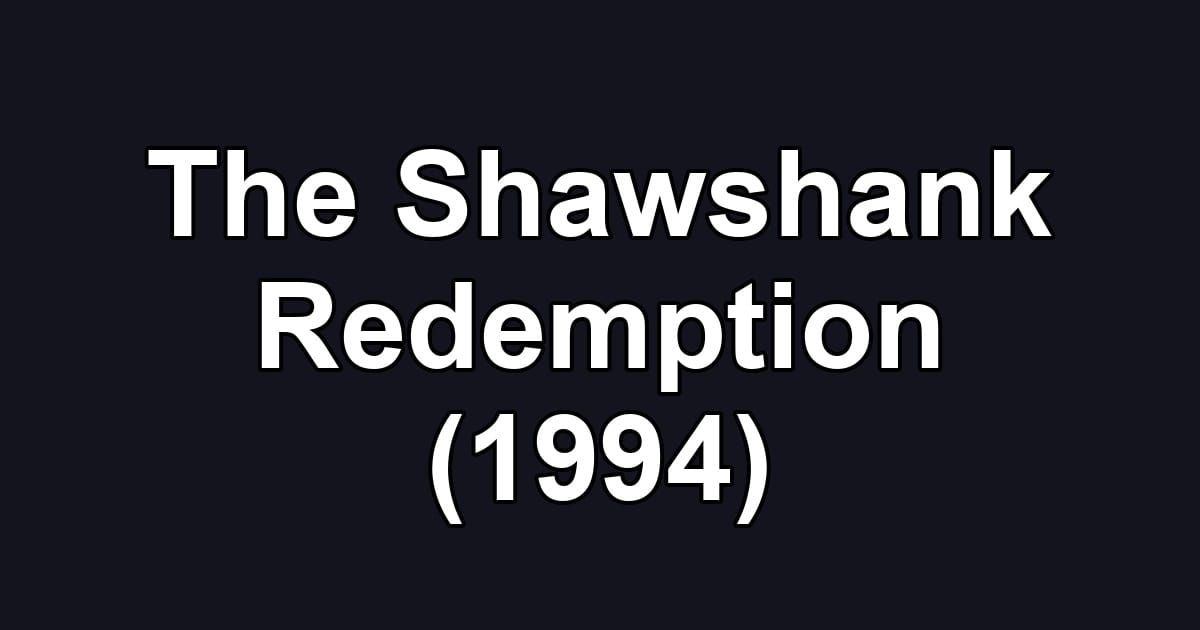 The Shawshank Redemption (1994)