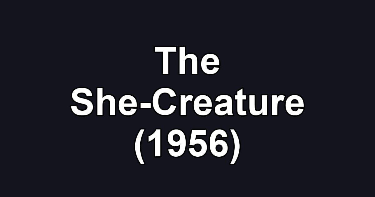 The She-Creature (1956)