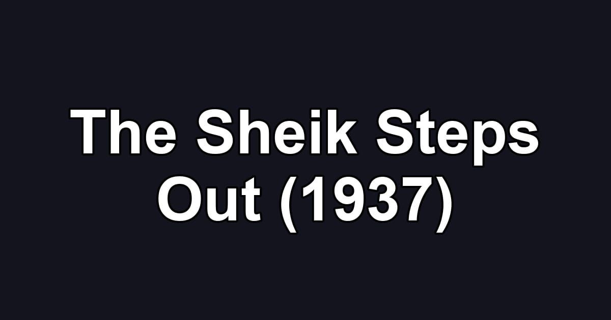 The Sheik Steps Out (1937)