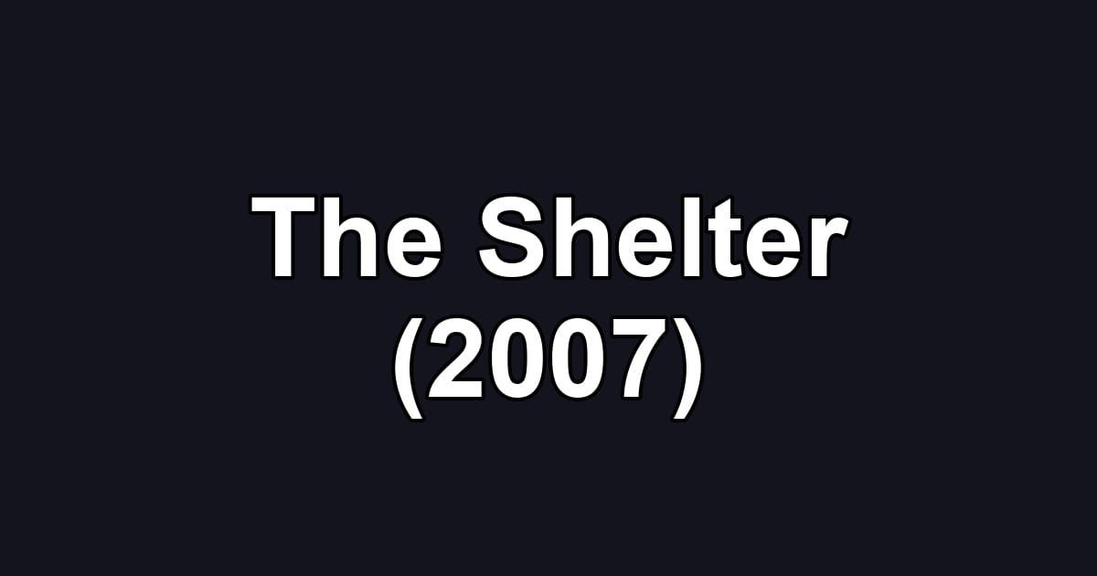 The Shelter (2007)