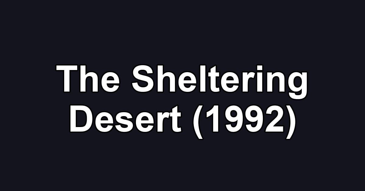 The Sheltering Desert (1992)
