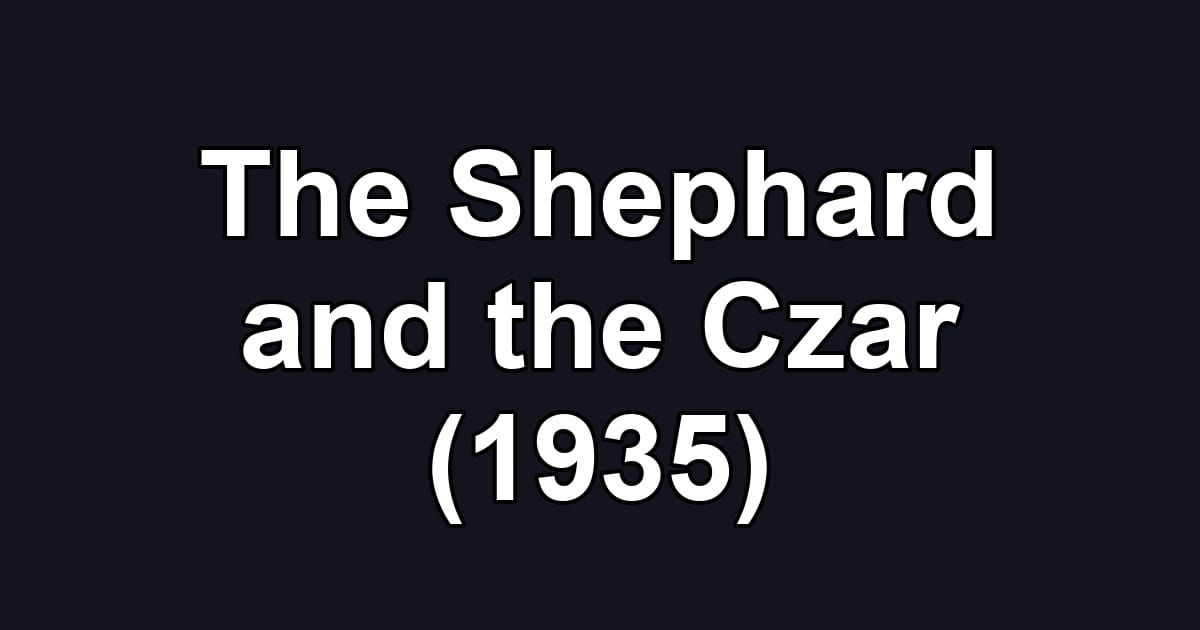 The Shephard and the Czar (1935)