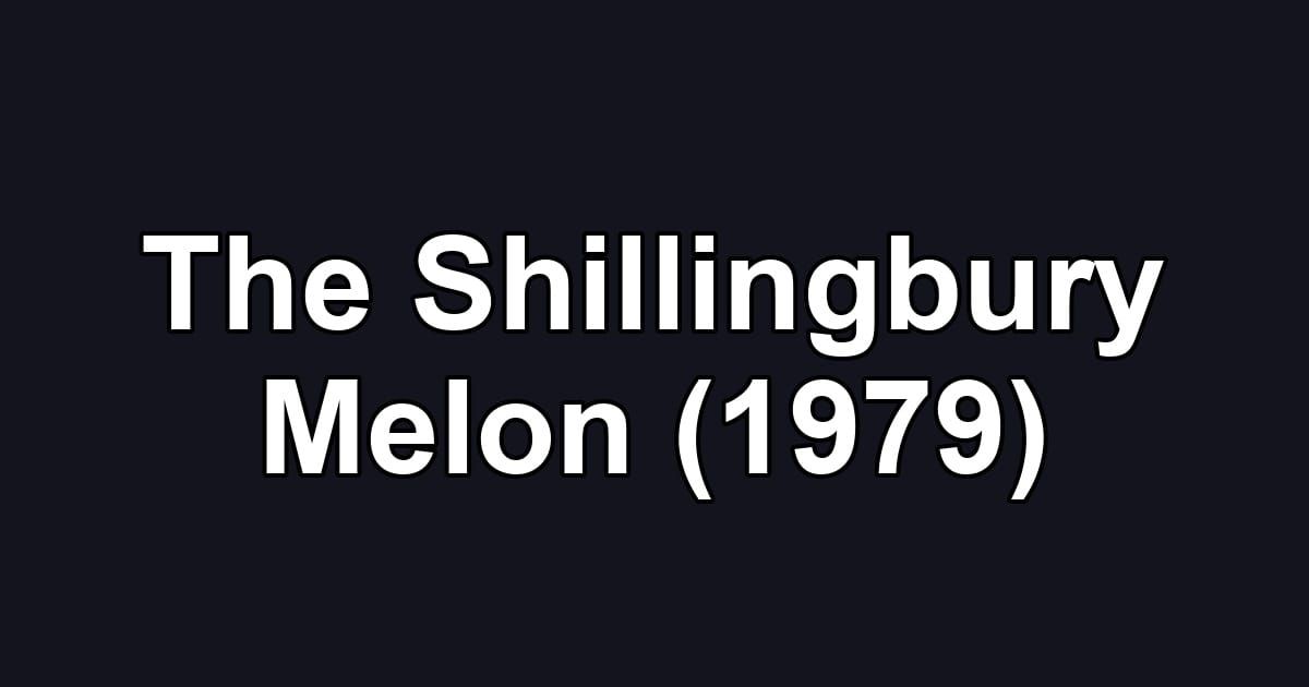The Shillingbury Melon (1979)