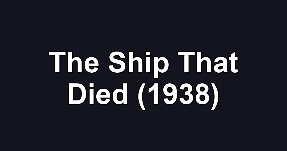 The Ship That Died (1938)