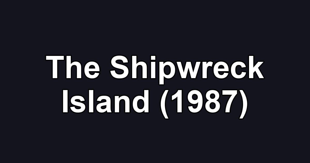 The Shipwreck Island (1987)