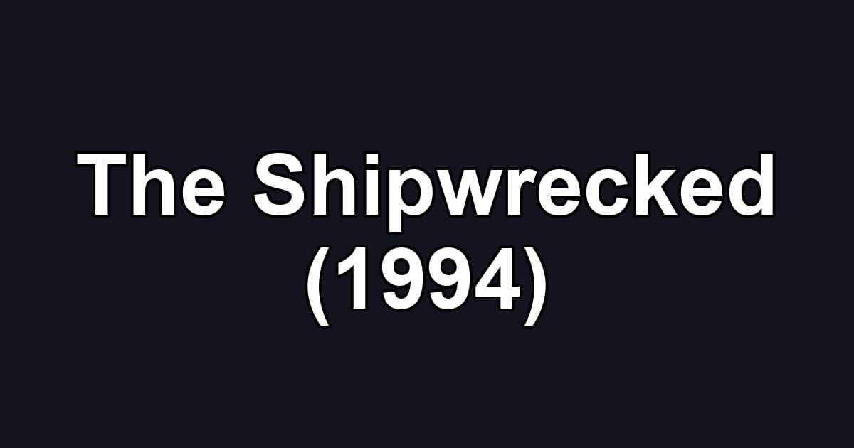 The Shipwrecked (1994)