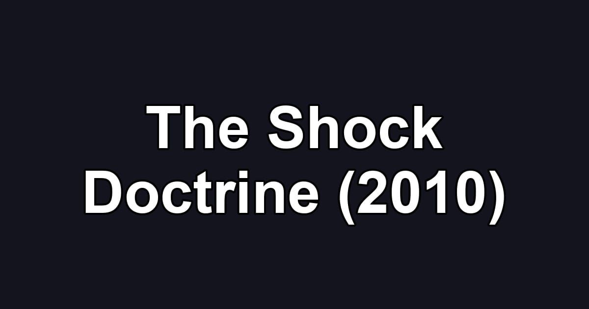 The Shock Doctrine (2010)