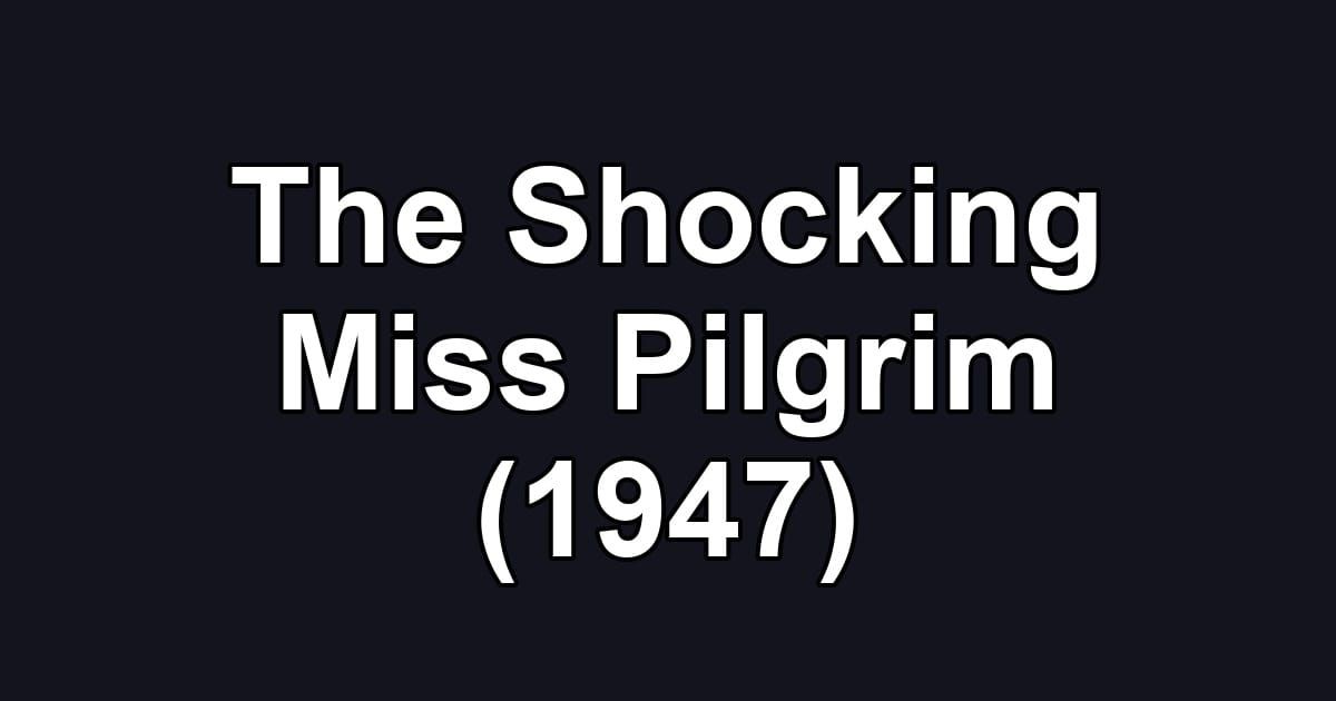 The Shocking Miss Pilgrim (1947)