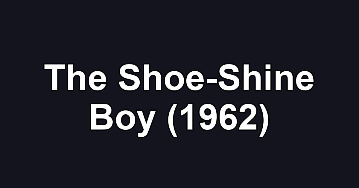 The Shoe-Shine Boy (1962)