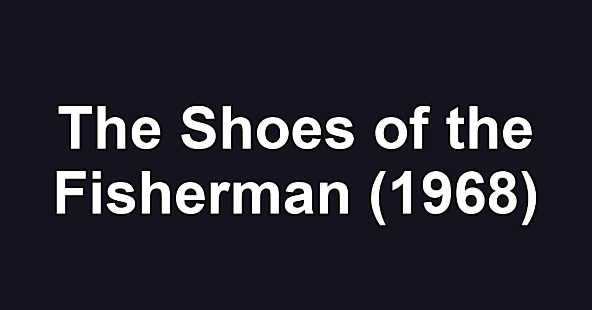 The Shoes of the Fisherman (1968)
