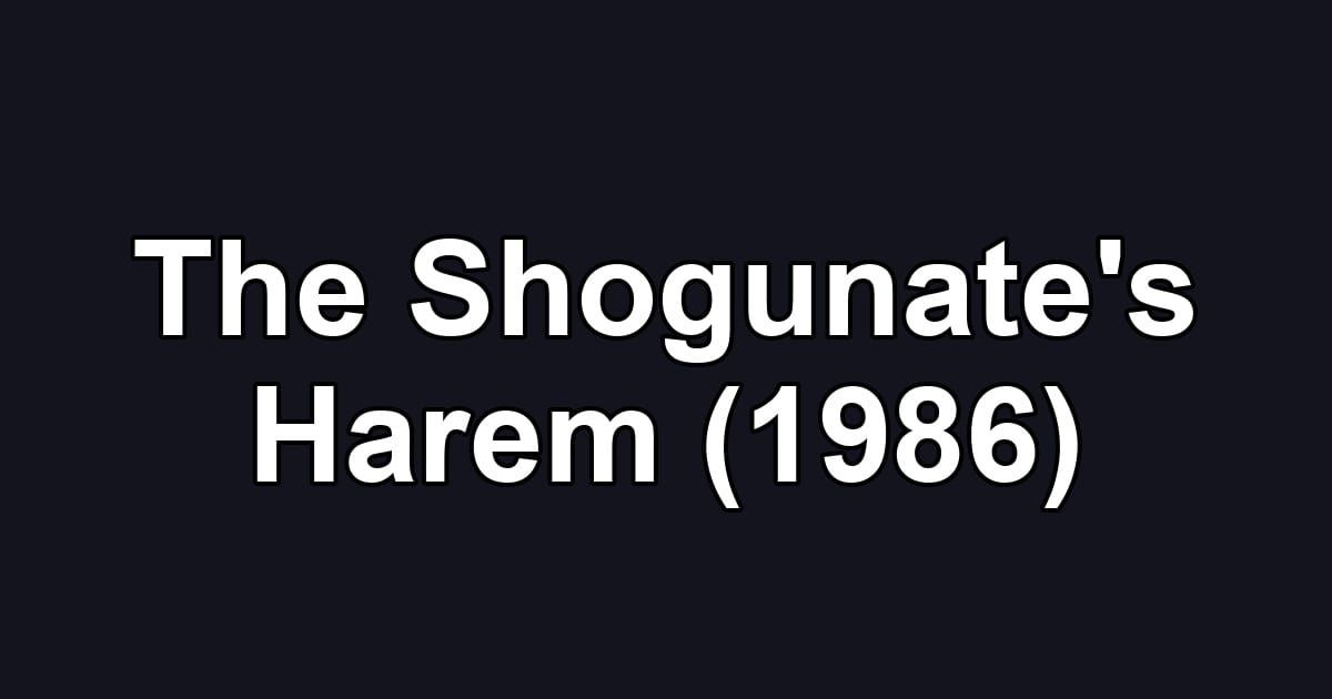 The Shogunate's Harem (1986)