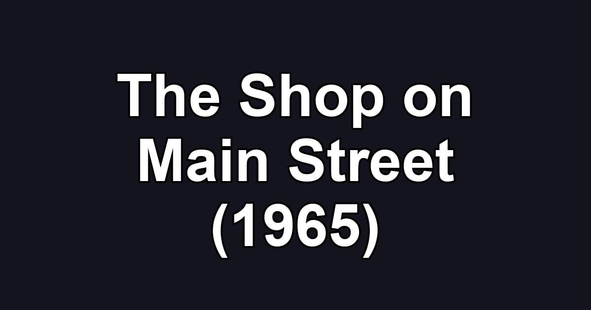 The Shop on Main Street (1965)